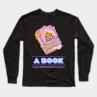 A Book A Day Keeps Reality Away Long Sleeve T-Shirt